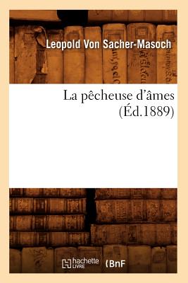 La Pecheuse D'Ames (Ed.1889) (Litterature) (French Edition) Image for La Pecheuse D'Ames (Ed.1889) (Litterature) (French Edition)