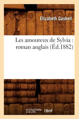 Les Amoureux de Sylvia: Roman Anglais (Ed.1882) (Litterature) (French Edition) Image for Les Amoureux de Sylvia: Roman Anglais (Ed.1882) (Litterature) (French Edition)