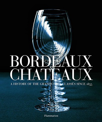 Bordeaux Chateaux (Compact: A History of the Grands Crus Classes since 1855
