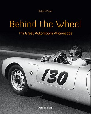 Behind the Wheel: The Great Automobile Aficionados (Langue anglaise)