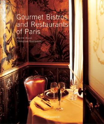 Gourmet Bistros and Restaurants of Paris (PRATIQUE - LANGUE ANGLAISE)