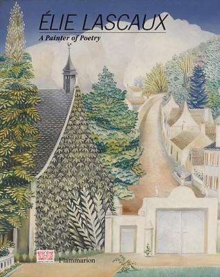 Elie Lascaux: A Painter of Poetry (CATALOGUES D'EXPOSITION)