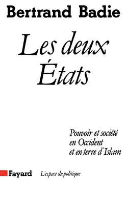 Les deux Etats: Pouvoir et socie te en Occident et en terre d'islam (L'Espace du politique) (French Edition)