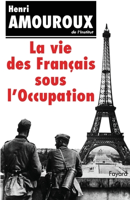 La Vie des Franais sous l'Occupation (French Edition)
