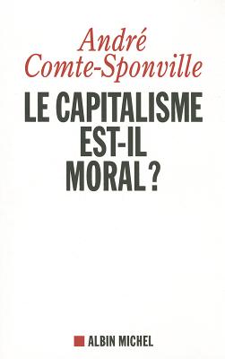 Capitalisme Est-Il Moral (Le) (Essais) (French Edition)
