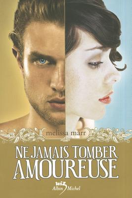 Ne Jamais Tomber Amoureuse (Wicked Lovely (French)) (French Edition)
