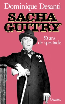 Sacha Guitry: Cinquante Ans De Spectacle