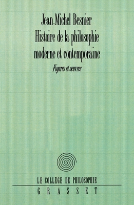 Histoire de la philosophie moderne et contemporaine: Figures et oeuvres (Le College de philosophie) (French Edition)