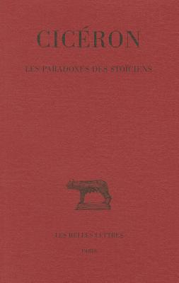 CICRON: LES PARADOXES DES STOCIENS Texte tabli Et Traduit.