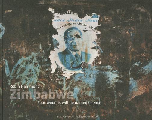 Robin Hammond: Zimbabwe: Your Wounds Will Be Named Silence (Photographie)