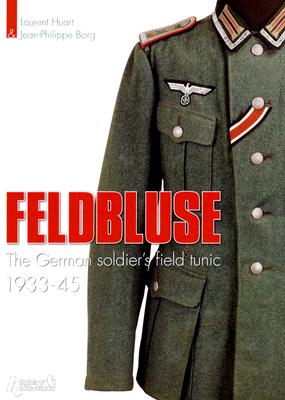 Feldbluse: The German Army Field Tunic 1933-45