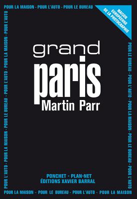 Martin Parr: Grand Paris (Beaux livres)