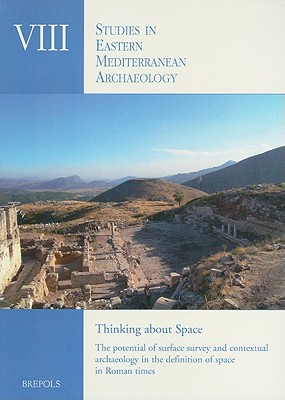 Image for Thinking About Space: The Potential of Surface Survey and Contextual Archaeology in the Definition of Space in Roman Times (Studies in Eastern Mediterranean Archaeology) [Paperback] Brulet, Raymond; Poblome, Jeroen; Vanhaverbeke, H. and Vermeulen, F