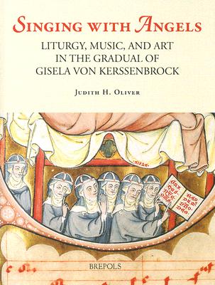 Singing with Angels: Liturgy, Music, and Art in the Gradual of Gisela von Kerssenbrock