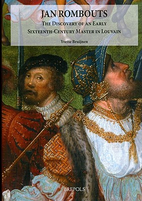 Jan Rombouts: The Discovery of an Early Sixteenth-Century Master in Louvain (Ars Nova) [Hardcover] Bruijnen, Y.