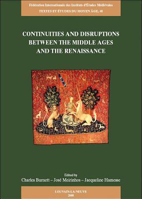 Continuities and Disruptions between the Middle Ages and the Renaissance: Proceedings of the colloquium held at the Warburg Institute, 15-16 June . Medieval (Textes Et Etudes Du Moyen Age) [Paperback] Hamesse, J