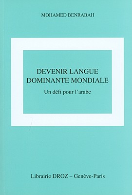 Devenir langue dominante mondiale: un d fi pour l'arabe (Travaux De Sciences Sociales) (French Edition)