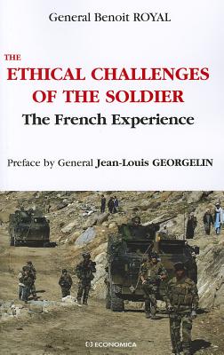 The Ethical Challenges of the Soldier: The French Experience (Strategies & Doctrines)