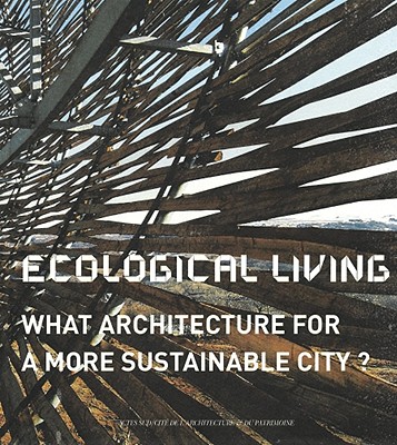 Ecological Living: What Architecture for a More Sustainable City (Nature)