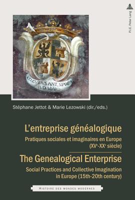 Lentreprise gnalogique / The Genealogical Enterprise: Pratiques sociales et imaginaires en Europe (XVeXIXe sicles) / Social Practices and . mondes modernes) (English and French Edition)