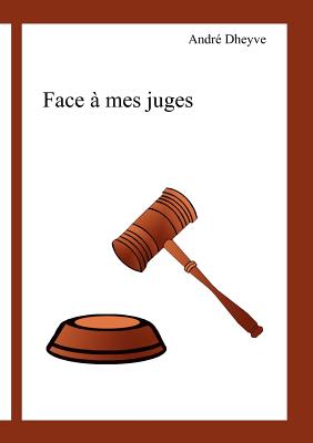 Face Mes Juges (French Edition)