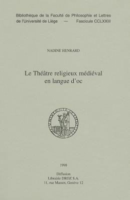 Le Theatre religieux medieval en langue d'oc (Bibliotheque De La Faculte De Philosophie Et Lettres De L'universite De Liege) (French Edition) Henrard, Nadine