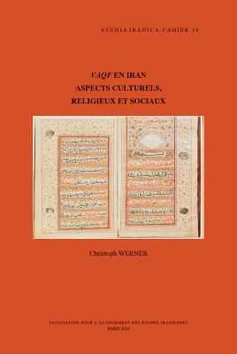 Vaqf en Iran: Aspects culturels, religieux et sociaux (Cahiers de Studia Iranica) (French Edition) [Hardcover] Werner, C