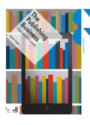 The Publishing Business: From p-books to e-books (Creative Careers)