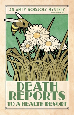 Death Reports to a Health Resort (Anty Boisjoly Mysteries)