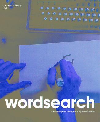 Image for Karin Sander: Wordsearch--A Translinguistic Sculpture