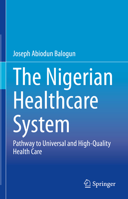 The Nigerian Healthcare System: Pathway to Universal and High-Quality Health Care