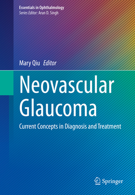 Neovascular Glaucoma: Current Concepts in Diagnosis and Treatment (Essentials in Ophthalmology)