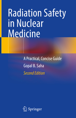 Image for Radiation Safety in Nuclear Medicine: A Practical, Concise Guide Radiation Safety in Nuclear Medicine: A Practical, Concise Guide