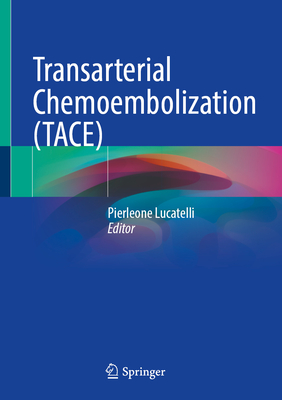 Image for Transarterial Chemoembolization (TACE) Transarterial Chemoembolization (TACE)
