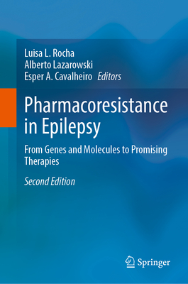 Pharmacoresistance in Epilepsy: From Genes and Molecules to Promising Therapies
