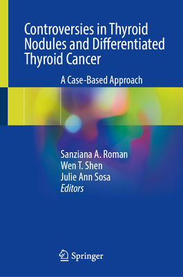 Controversies in Thyroid Nodules and Differentiated Thyroid Cancer: A Case-Based Approach
