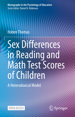 Sex Differences in Reading and Math Test Scores of Children: A Heterodoxical Model (Monographs in the Psychology of Education)