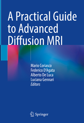 Image for A Practical Guide to Advanced Diffusion MRI A Practical Guide to Advanced Diffusion MRI