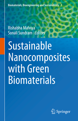 Sustainable Nanocomposites with Green Biomaterials (Biomaterials, Bioengineering and Sustainability, 2)