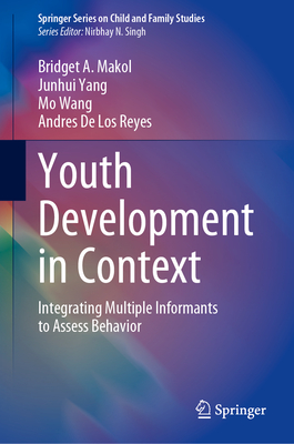 Image for Youth Development in Context: Integrating Multiple Informants to Assess Behavior (Springer Series on Child and Family Studies) Youth Development in Context: Integrating Multiple Informants to Assess Behavior (Springer Series on Child and Family Studies)