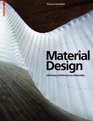 Material Design: Informing Architecture by Materiality