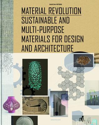 Material Revolution: Sustainable and Multi-Purpose Materials for Design and Architecture