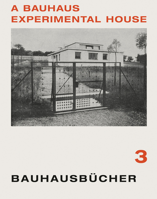Adolf Meyer: A Bauhaus Experimental House: Bauhausbcher 3 (Bauhausbucher)