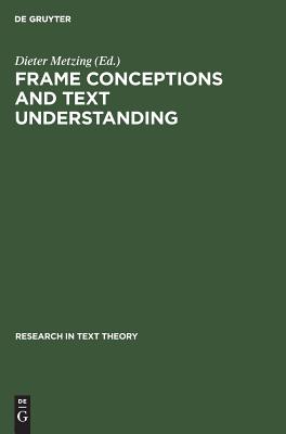 Frame Conceptions and Text Understanding (Research in Text Theory, 5)