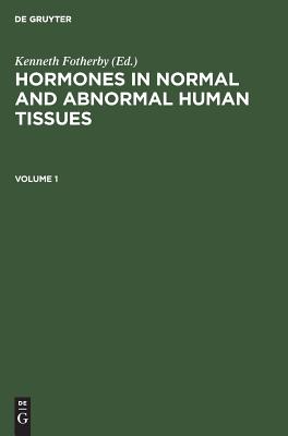 Hormones in normal and abnormal human tissues. Volume 1
