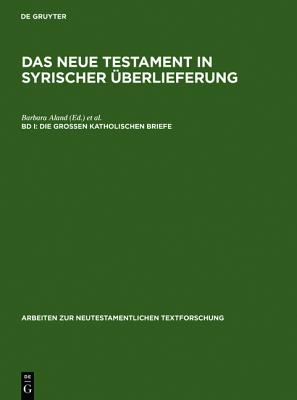 Das Neue Testament in Syrischer Uberlieferung I. Die Grossen Katholischen Briefe