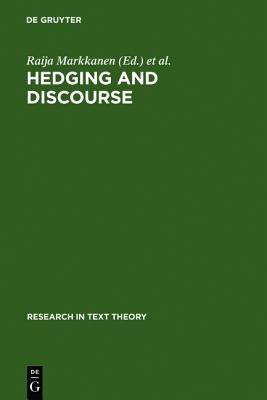 Hedging and Discourse: Approaches to the Analysis of a Pragmatic Phenomenon in Academic Texts (Research in Text Theory, 24)
