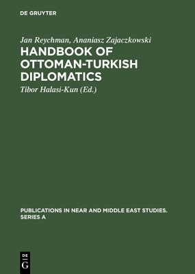 Handbook of Ottoman-Turkish Diplomatics (Publications in Near and Middle East Studies. Series a)