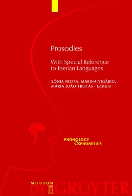 Prosodies: With Special Reference to Iberian Languages (Phonology and Phonetics [PP], 9)
