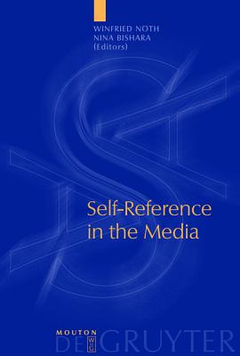 Self-Reference in the Media (Approaches to Applied Semiotics [AAS], 6)